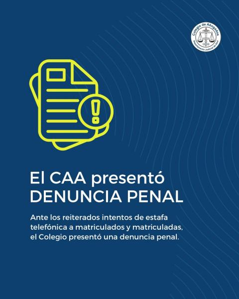 El C.A.A. presentó una denuncia penal ante los reiterados intentos de estafa telefónica a matriculados/as